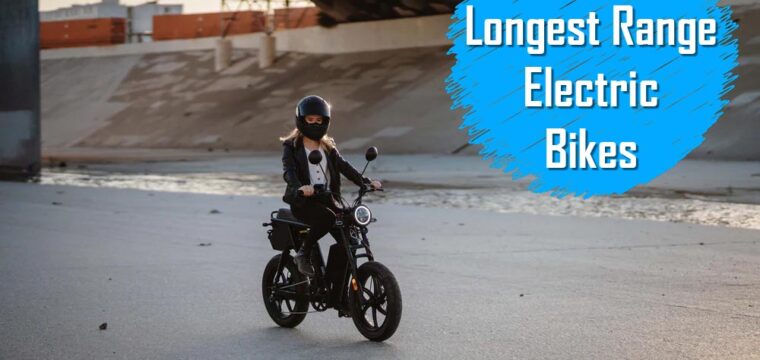 Longest Range E-Bikes of 2024: Which E-Bikes Can Go the Farthest?