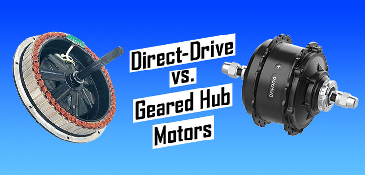 Direct Drive vs. Geared Hub Motors: Which is Best for Your E-Bike?