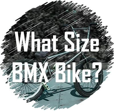 what size bmx bike to get